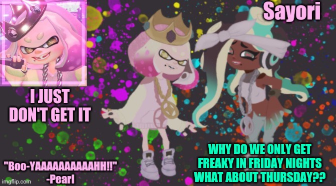 Gettin' Freaky on a Thursday night yuh | I JUST DON'T GET IT; WHY DO WE ONLY GET FREAKY IN FRIDAY NIGHTS
WHAT ABOUT THURSDAY?? | image tagged in sayori but she's off the hook | made w/ Imgflip meme maker