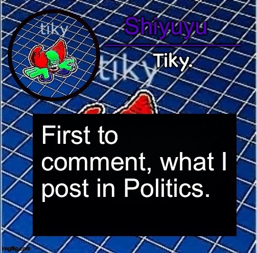 Dwffdwewfwfewfwrreffegrgvbgththyjnykkkkuuk, | First to comment, what I post in Politics. | image tagged in dwffdwewfwfewfwrreffegrgvbgththyjnykkkkuuk | made w/ Imgflip meme maker