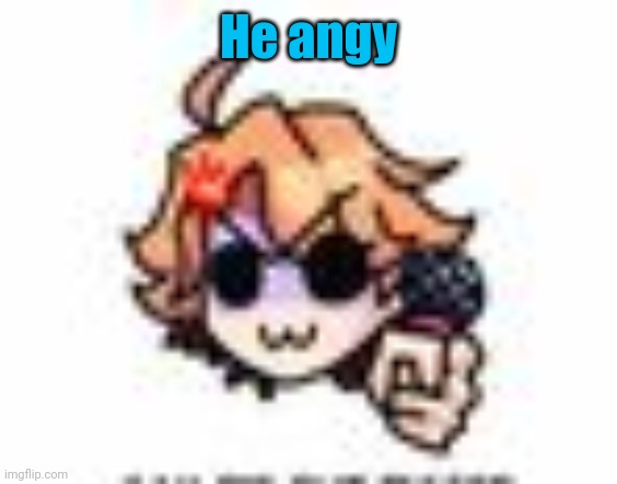 U | He angy | image tagged in angy senpai w | made w/ Imgflip meme maker