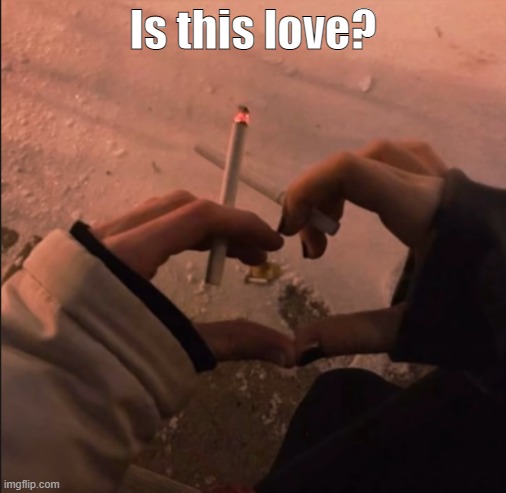 Is this love? | made w/ Imgflip meme maker