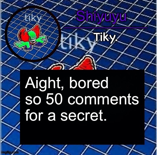 Dwffdwewfwfewfwrreffegrgvbgththyjnykkkkuuk, | Aight, bored so 50 comments for a secret. | image tagged in dwffdwewfwfewfwrreffegrgvbgththyjnykkkkuuk | made w/ Imgflip meme maker