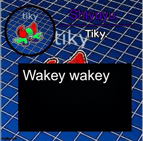 Dwffdwewfwfewfwrreffegrgvbgththyjnykkkkuuk, | Wakey wakey | image tagged in dwffdwewfwfewfwrreffegrgvbgththyjnykkkkuuk | made w/ Imgflip meme maker