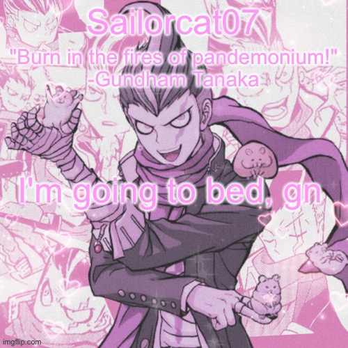 Sailorcat's Gundham temp | I'm going to bed, gn | image tagged in sailorcat's gundham temp | made w/ Imgflip meme maker