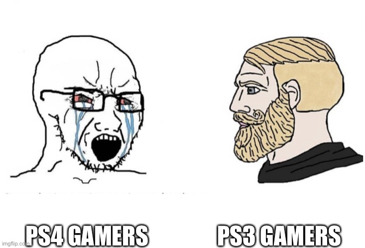 Yes ps3 | PS3 GAMERS; PS4 GAMERS | image tagged in soyboy vs yes chad | made w/ Imgflip meme maker