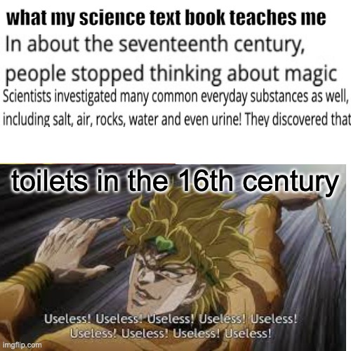 science | what my science text book teaches me; toilets in the 16th century | image tagged in science | made w/ Imgflip meme maker
