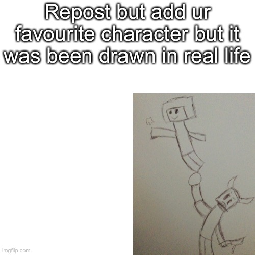 Blank Transparent Square | Repost but add ur favourite character but it was been drawn in real life | image tagged in memes,blank transparent square | made w/ Imgflip meme maker