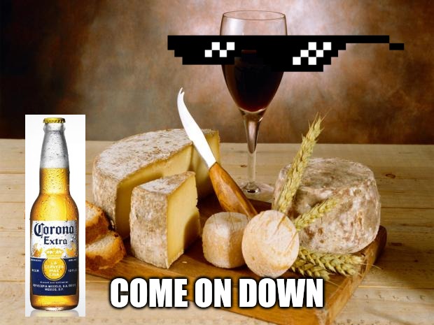 wine cheese | COME ON DOWN | image tagged in wine cheese | made w/ Imgflip meme maker