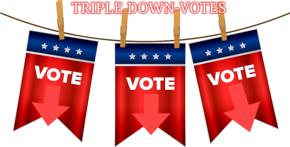 High Quality Triple DOWN-VOTES Blank Meme Template
