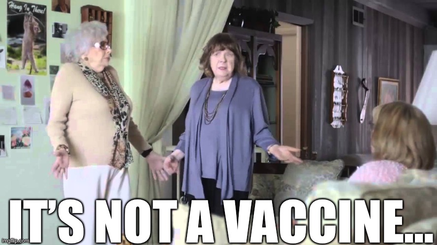 That's not how this works | IT’S NOT A VACCINE… | image tagged in that's not how this works | made w/ Imgflip meme maker