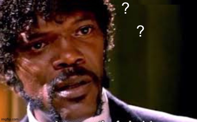 ? ? | made w/ Imgflip meme maker