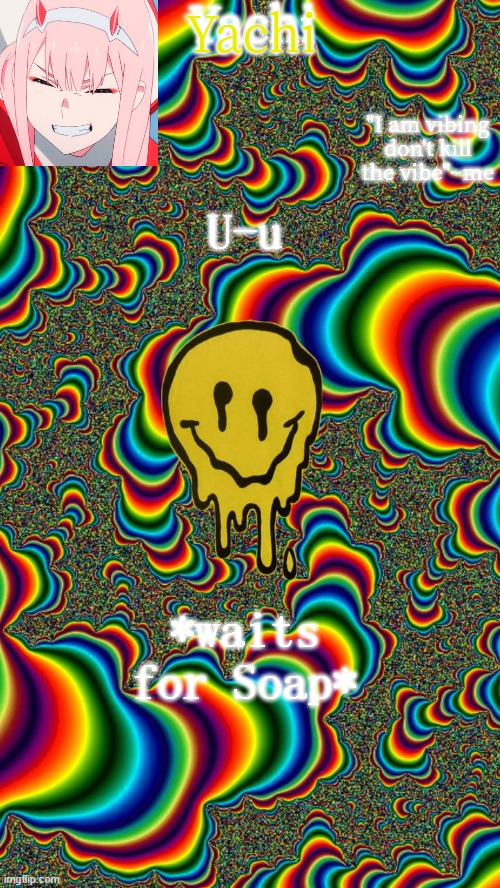 Yachi temp | U-u; *waits for Soap* | image tagged in yachi temp | made w/ Imgflip meme maker