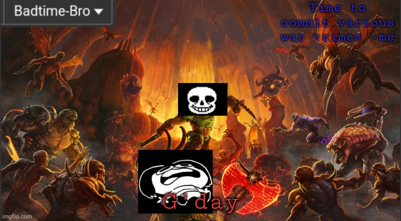 Hru | G'day | image tagged in badtime's doom announcement template | made w/ Imgflip meme maker