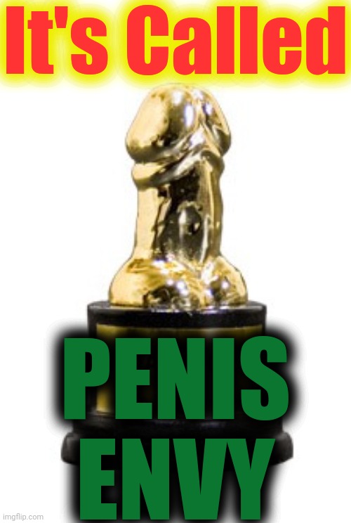Cock penis dick prick award | It's Called PENIS
ENVY | image tagged in cock penis dick prick award | made w/ Imgflip meme maker