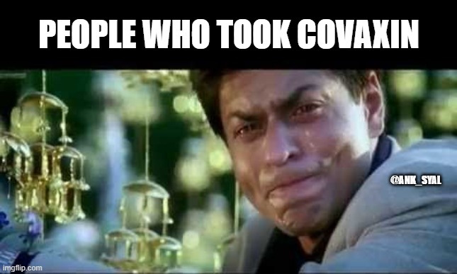 covaxin meme | PEOPLE WHO TOOK COVAXIN; @ANK_SYAL | image tagged in vaccines | made w/ Imgflip meme maker