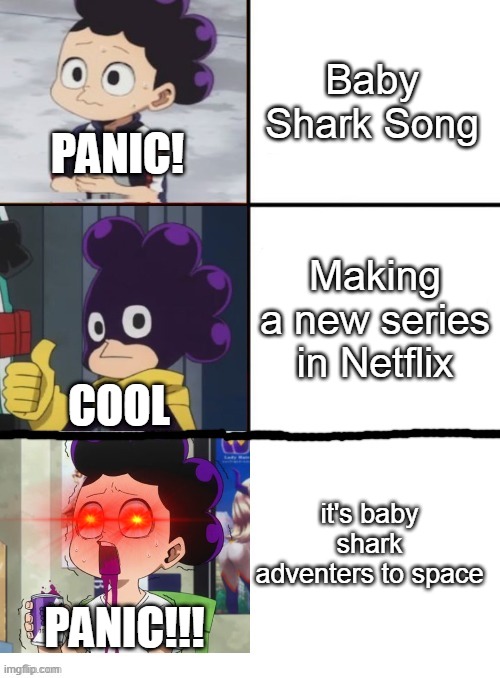 I SWEAR I HATE BABY SHARK! | PANIC! Baby Shark Song; Making a new series in Netflix; COOL; it's baby shark adventers to space; PANIC!!! | image tagged in mineta 3 panel | made w/ Imgflip meme maker
