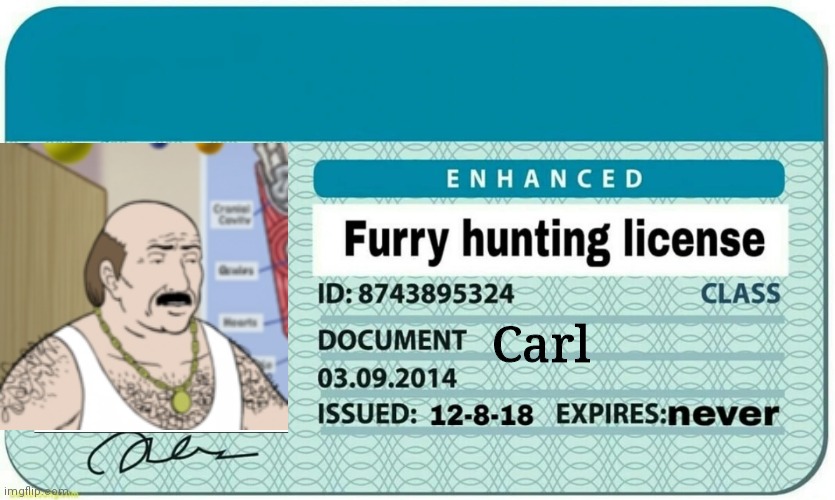 furry hunting license | Carl | image tagged in furry hunting license | made w/ Imgflip meme maker