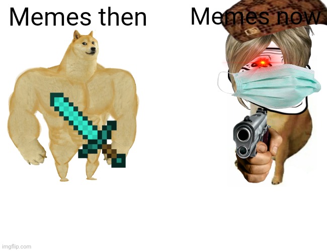 Buff Doge vs. Cheems | Memes then; Memes now | image tagged in memes,buff doge vs cheems | made w/ Imgflip meme maker