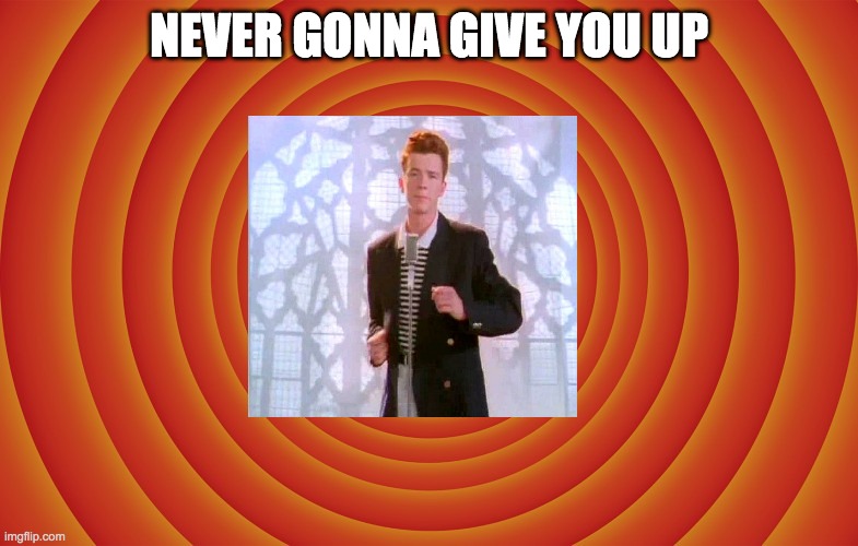 looney tunes background blank | NEVER GONNA GIVE YOU UP | image tagged in looney tunes background blank | made w/ Imgflip meme maker
