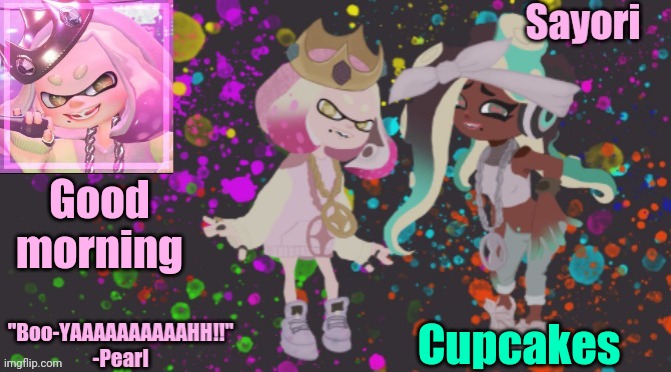 Sayori but she's Off the Hook! | Good morning; Cupcakes | image tagged in sayori but she's off the hook | made w/ Imgflip meme maker