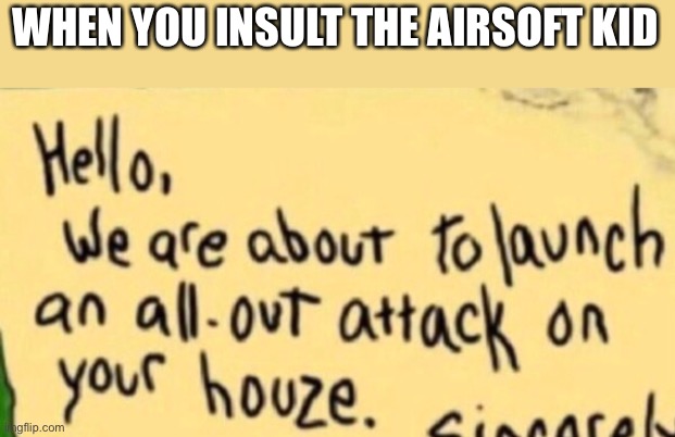 WHEN YOU INSULT THE AIRSOFT KID | made w/ Imgflip meme maker