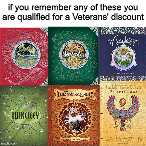 The Ology series is my religion | if you remember any of these you are qualified for a Veterans' discount | image tagged in memes,blank transparent square,books,nostalgia,veterans | made w/ Imgflip meme maker