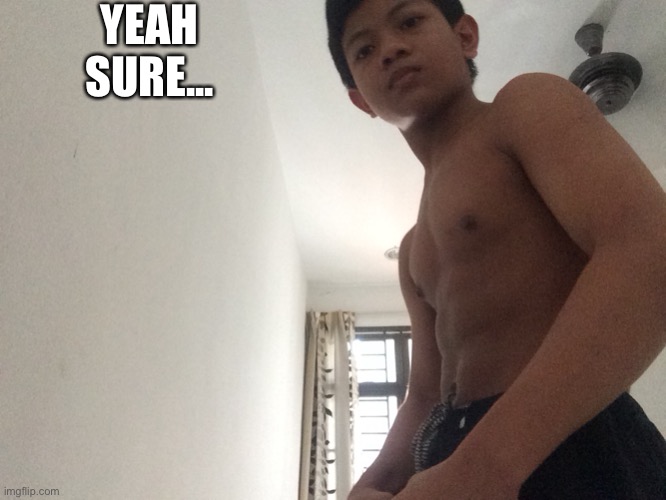 YEAH SURE... | image tagged in buff akifhaziq | made w/ Imgflip meme maker