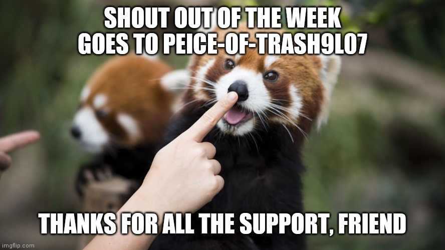 Tanks | SHOUT OUT OF THE WEEK GOES TO PEICE-OF-TRASH9L07; THANKS FOR ALL THE SUPPORT, FRIEND | image tagged in boop,shout out | made w/ Imgflip meme maker