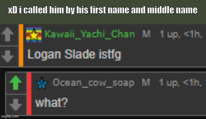 xD i called him by his first name and middle name | made w/ Imgflip meme maker