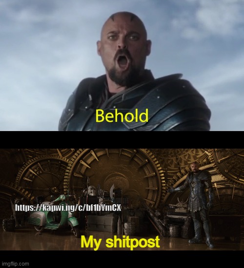 https://kapwi.ng/c/bf1bYmCX; My shitpost | made w/ Imgflip meme maker
