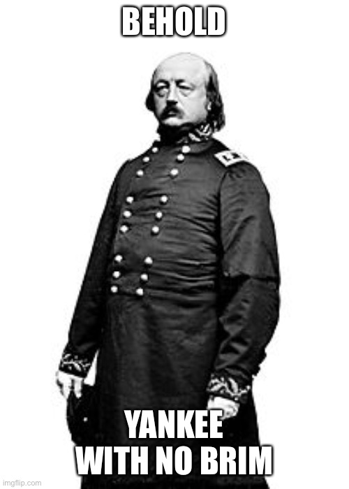 Yankee with no brim | BEHOLD; YANKEE WITH NO BRIM | image tagged in yankees,usa,civil war | made w/ Imgflip meme maker