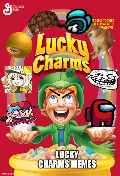 Lucky charms memes | LUCKY CHARMS MEMES | image tagged in lucky charms,food | made w/ Imgflip meme maker