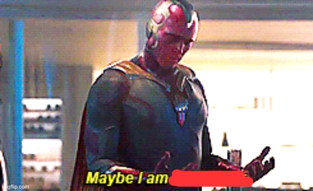 Maybe I am a monster | image tagged in maybe i am a monster | made w/ Imgflip meme maker