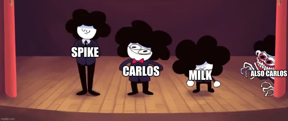 YEEEEEEEEEEEEEEEEE | SPIKE; CARLOS; MILK; ALSO CARLOS | image tagged in pelones | made w/ Imgflip meme maker
