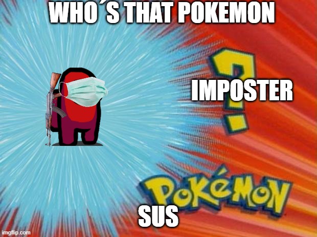 BRO THAT´S PRETTY SUS | WHO´S THAT POKEMON; IMPOSTER; SUS | image tagged in who is that pokemon,sus,among us,face mask | made w/ Imgflip meme maker