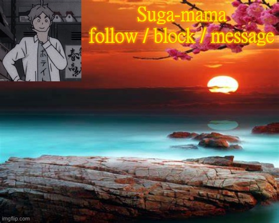 Suga-mama
follow / block / message | made w/ Imgflip meme maker