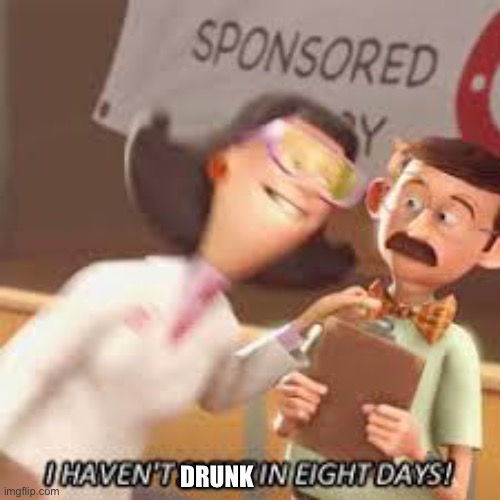 8 Days sleep-deprivation | DRUNK | image tagged in 8 days sleep-deprivation | made w/ Imgflip meme maker