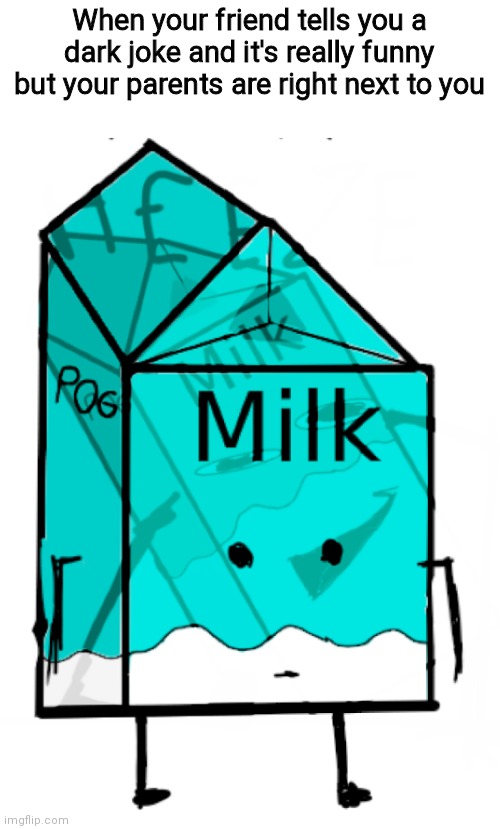 When your friend tells you a dark joke and it's really funny but your parents are right next to you | made w/ Imgflip meme maker