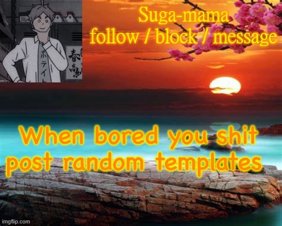Suga-mama (thanks baymax for the temp) | When bored you shit post random templates | image tagged in suga-mama thanks baymax for the temp | made w/ Imgflip meme maker