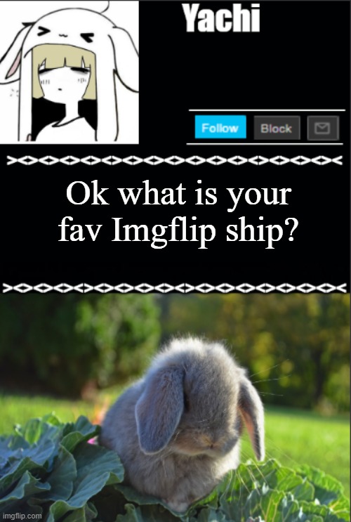 Yachi temp | Ok what is your fav Imgflip ship? | image tagged in yachi temp | made w/ Imgflip meme maker