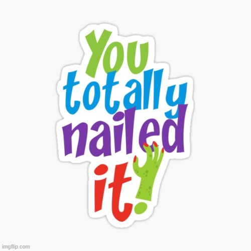 nailed | image tagged in nailed | made w/ Imgflip meme maker