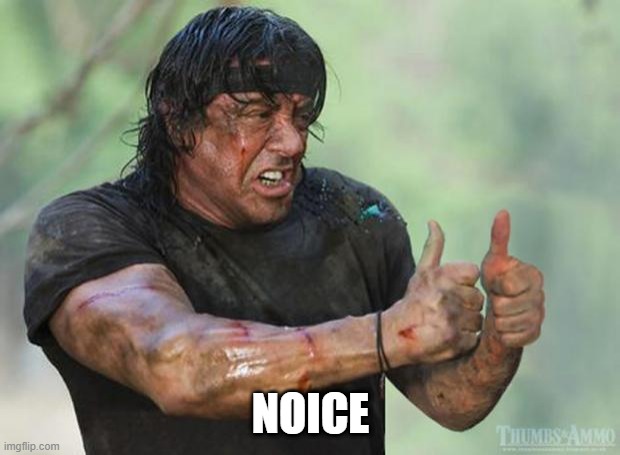 Thumbs Up Rambo | NOICE | image tagged in thumbs up rambo | made w/ Imgflip meme maker