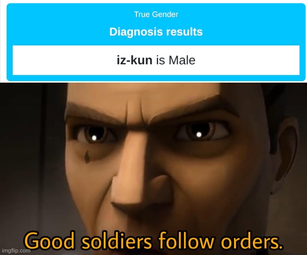 eeeeeeeeeeeeee jk jk at least for now eeeeeeeeeeeeeee | image tagged in good soldiers follow orders | made w/ Imgflip meme maker
