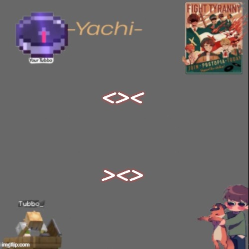 Yachis Tubbo temp | <><; ><> | image tagged in yachis tubbo temp | made w/ Imgflip meme maker