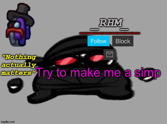 Try | Try to make me a simp | made w/ Imgflip meme maker