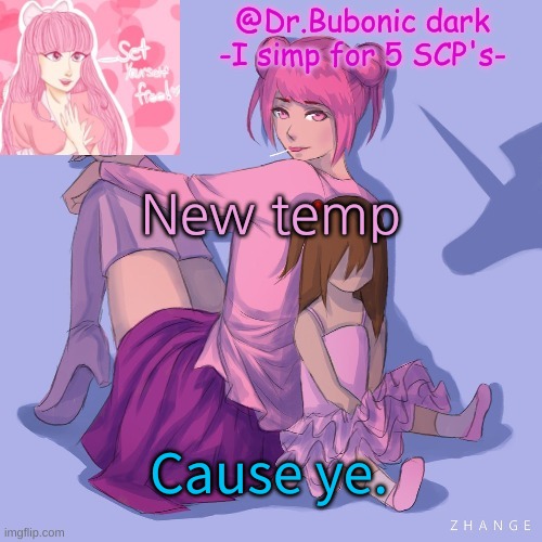 New temp; Cause ye. | image tagged in bubonics scp 2396 temp | made w/ Imgflip meme maker