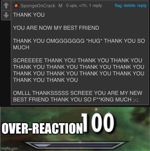 OVER-REACTION | image tagged in level 100 | made w/ Imgflip meme maker