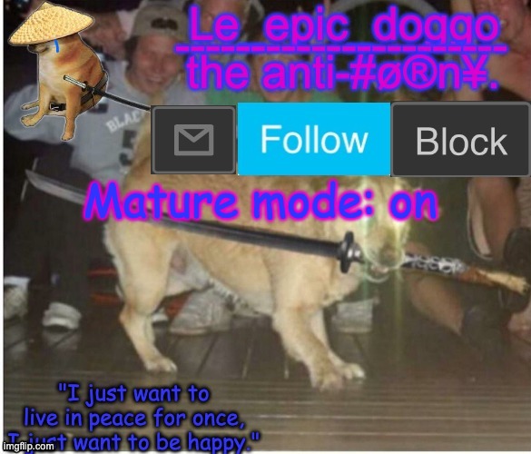 Samurai Doggo temp | Mature mode: on | image tagged in samurai doggo temp | made w/ Imgflip meme maker