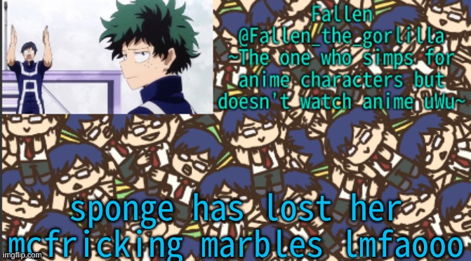 lmfao | sponge has lost her mcfricking marbles lmfaooo | image tagged in iida temp number two perhaps | made w/ Imgflip meme maker
