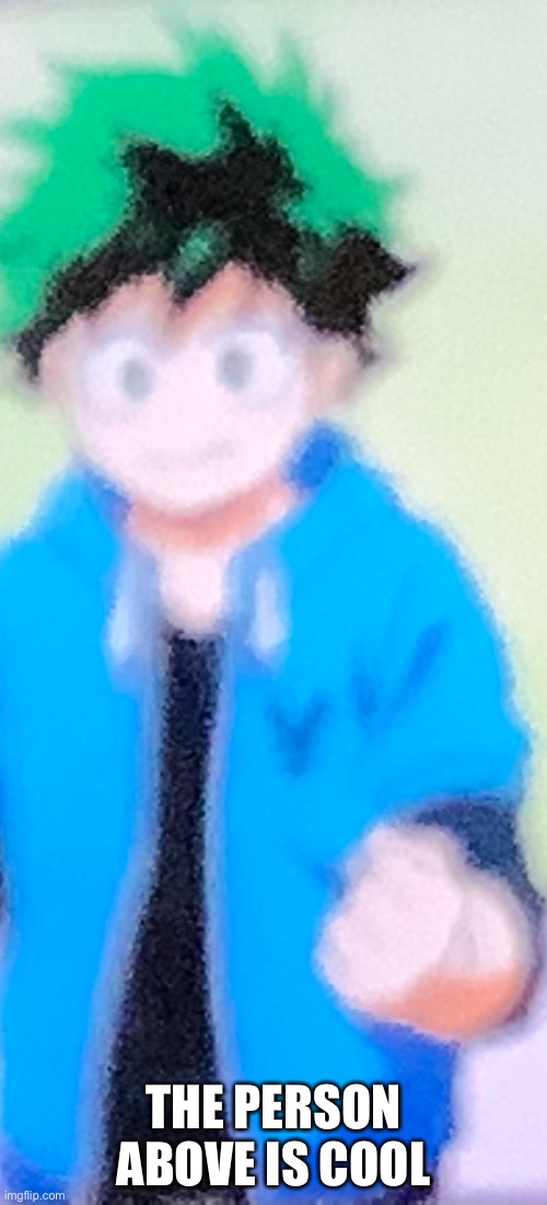 THE PERSON ABOVE IS COOL | made w/ Imgflip meme maker