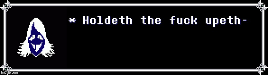 New temp | image tagged in holdeth the f upeth | made w/ Imgflip meme maker